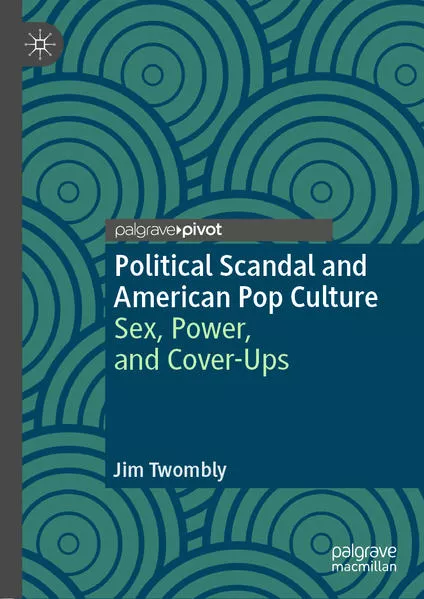 Cover: Political Scandal and American Pop Culture