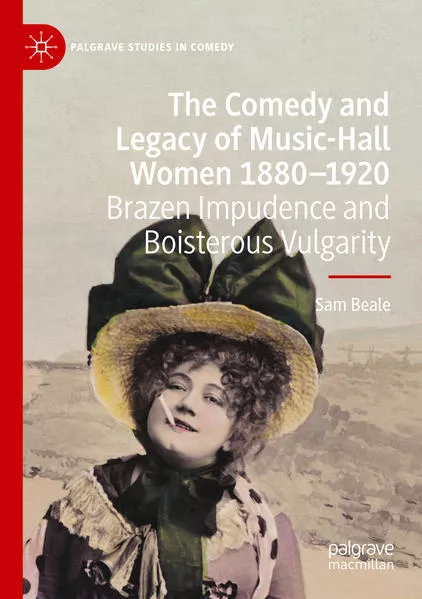 Cover: The Comedy and Legacy of Music-Hall Women 1880-1920