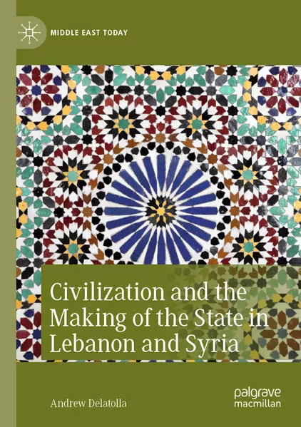 Cover: Civilization and the Making of the State in Lebanon and Syria