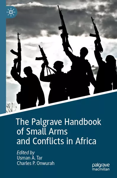 The Palgrave Handbook of Small Arms and Conflicts in Africa