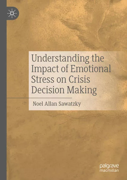 Cover: Understanding the Impact of Emotional Stress on Crisis Decision Making
