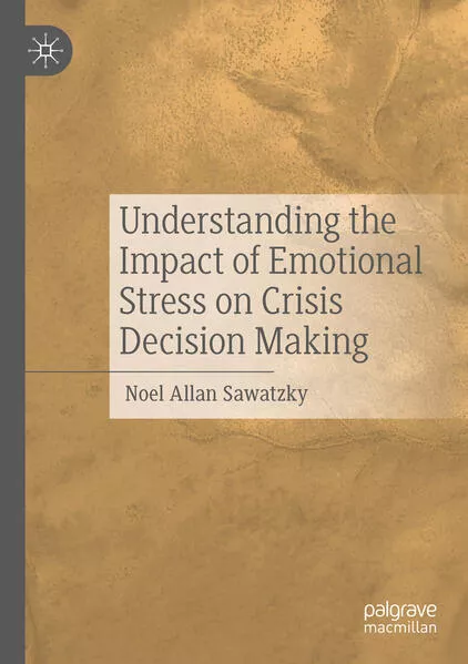 Cover: Understanding the Impact of Emotional Stress on Crisis Decision Making