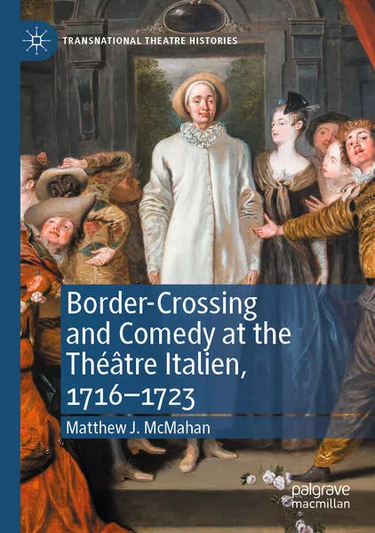 Border-Crossing and Comedy at the Théâtre Italien, 1716–1723</a>