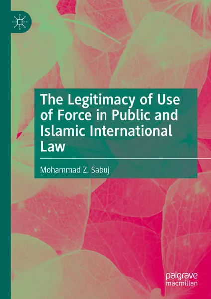 The Legitimacy of Use of Force in Public and Islamic International Law</a>