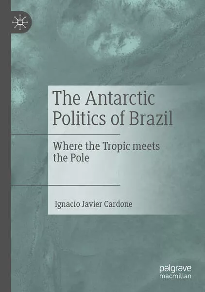 Cover: The Antarctic Politics of Brazil