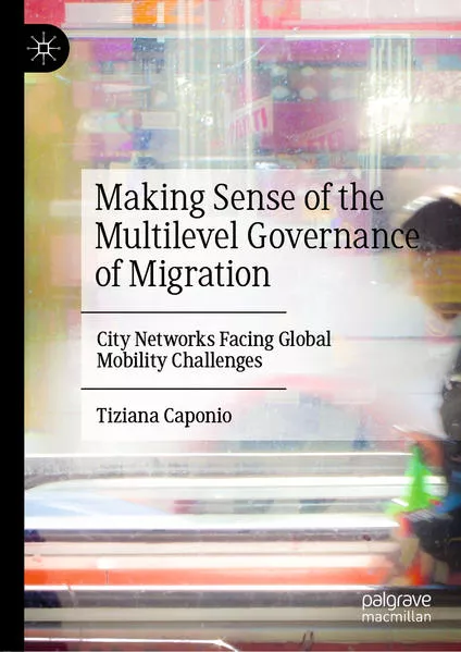 Cover: Making Sense of the Multilevel Governance of Migration