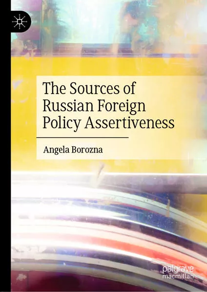 Cover: The Sources of Russian Foreign Policy Assertiveness