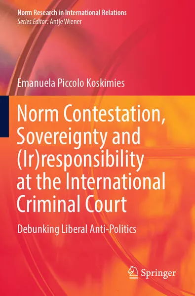 Cover: Norm Contestation, Sovereignty and (Ir)responsibility at the International Criminal Court