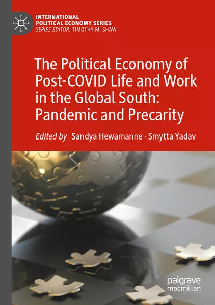 The Political Economy of Post-COVID Life and Work in the Global South: Pandemic and Precarity</a>