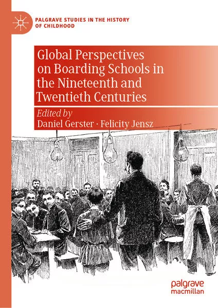 Cover: Global Perspectives on Boarding Schools in the Nineteenth and Twentieth Centuries