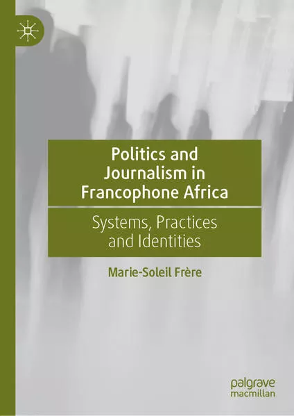 Politics and Journalism in Francophone Africa</a>