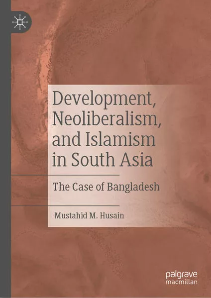 Cover: Development, Neoliberalism, and Islamism in South Asia