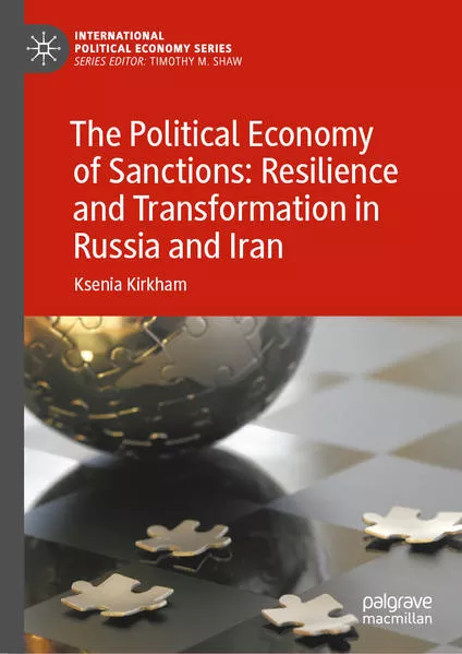 Cover: The Political Economy of Sanctions: Resilience and Transformation in Russia and Iran