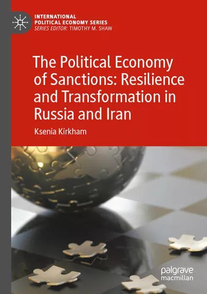 The Political Economy of Sanctions: Resilience and Transformation in Russia and Iran</a>