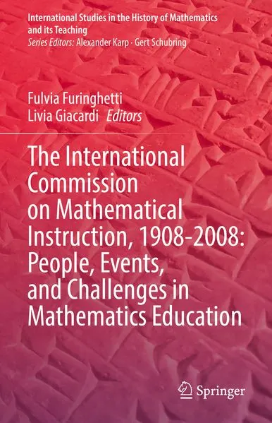 Cover: The International Commission on Mathematical Instruction, 1908-2008: People, Events, and Challenges in Mathematics Education