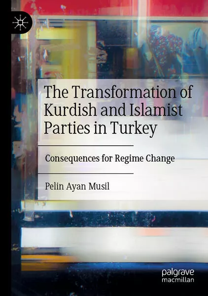 The Transformation of Kurdish and Islamist Parties in Turkey</a>