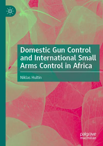Cover: Domestic Gun Control and International Small Arms Control in Africa