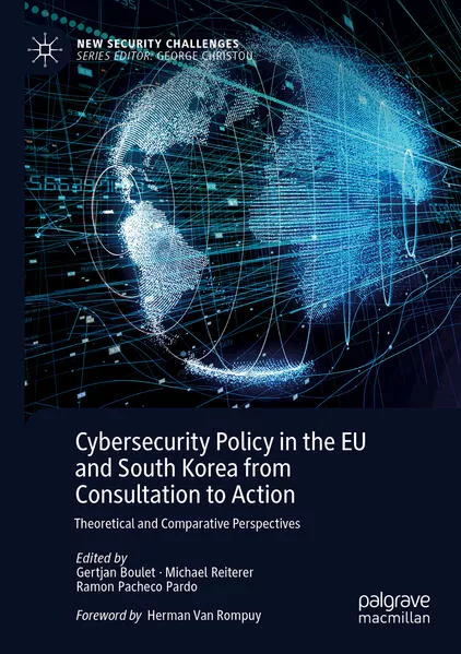 Cybersecurity Policy in the EU and South Korea from Consultation to Action</a>