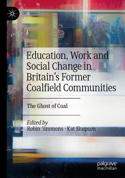 Education, Work and Social Change in Britain’s Former Coalfield Communities</a>
