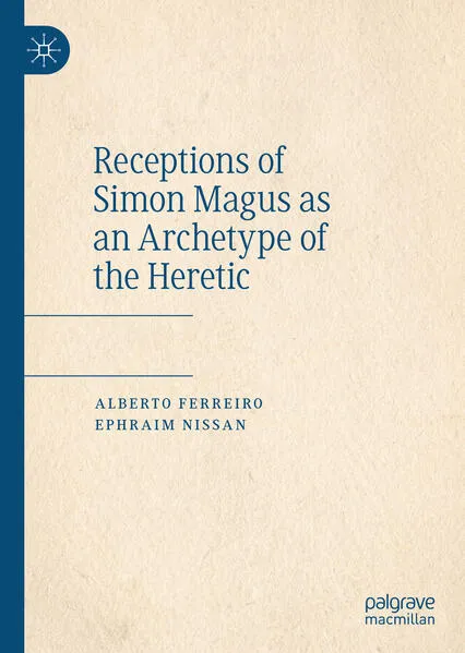 Cover: Receptions of Simon Magus as an Archetype of the Heretic