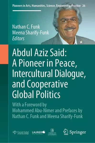 Cover: Abdul Aziz Said: A Pioneer in Peace, Intercultural Dialogue, and Cooperative Global Politics