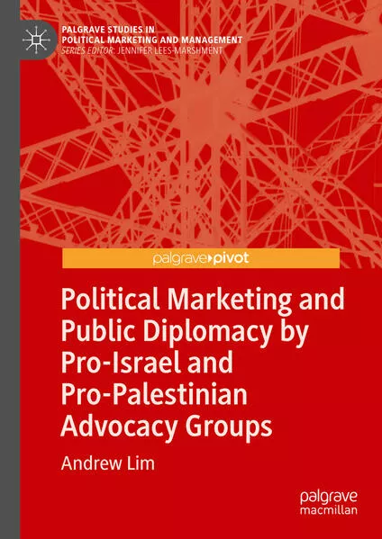 Political Marketing and Public Diplomacy by Pro-Israel and Pro-Palestinian Advocacy Groups</a>