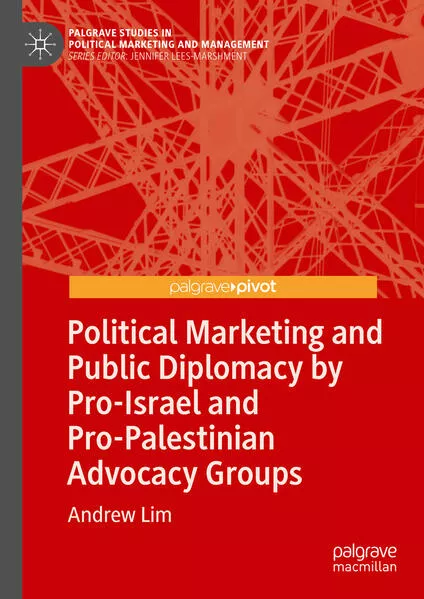Cover: Political Marketing and Public Diplomacy by Pro-Israel and Pro-Palestinian Advocacy Groups