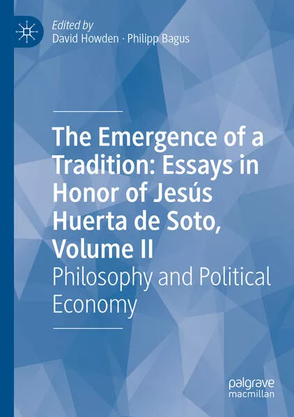 The Emergence of a Tradition: Essays in Honor of Jesús Huerta de Soto, Volume II</a>