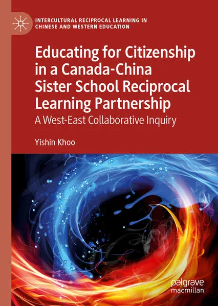 Cover: Educating for Citizenship in a Canada-China Sister School Reciprocal Learning Partnership