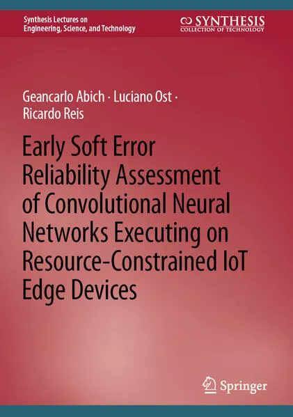Cover: Early Soft Error Reliability Assessment of Convolutional Neural Networks Executing on Resource-Constrained IoT Edge Devices