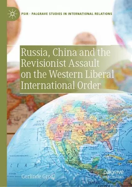 Russia, China and the Revisionist Assault on the Western Liberal International Order</a>