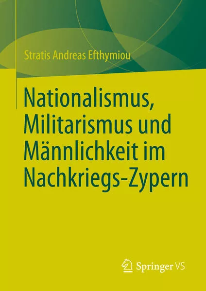 Cover: Nationalismus, Militarismus und Männlichkeit im Nachkriegs-Zypern