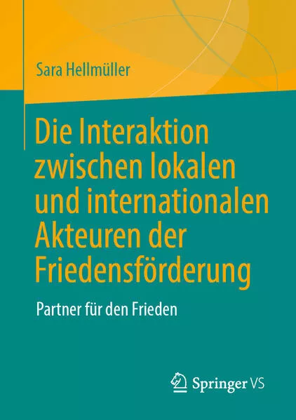 Cover: Die Interaktion zwischen lokalen und internationalen Akteuren derFriedensförderung