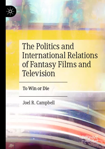 Cover: The Politics and International Relations of Fantasy Films and Television