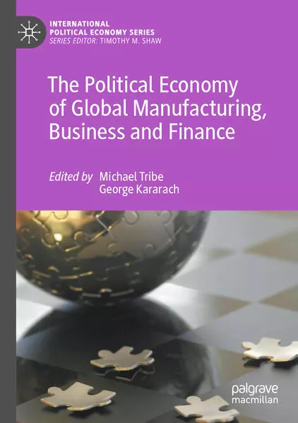 Cover: The Political Economy of Global Manufacturing, Business and Finance