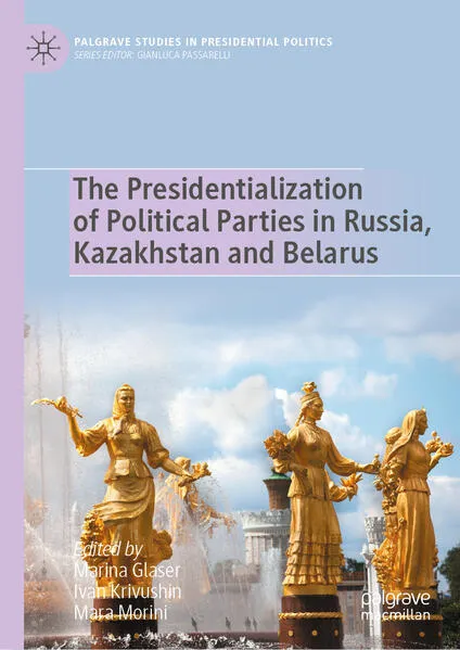 Cover: The Presidentalization of Political Parties in Russia, Kazakhstan and Belarus