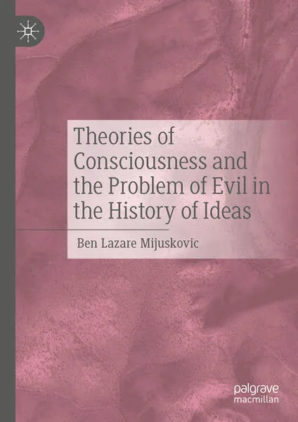 Cover: Theories of Consciousness and the Problem of Evil in the History of Ideas