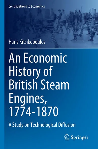 Cover: An Economic History of British Steam Engines, 1774-1870