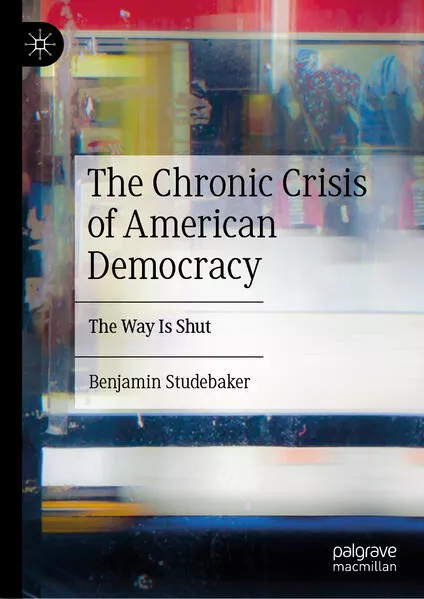 Cover: The Chronic Crisis of American Democracy