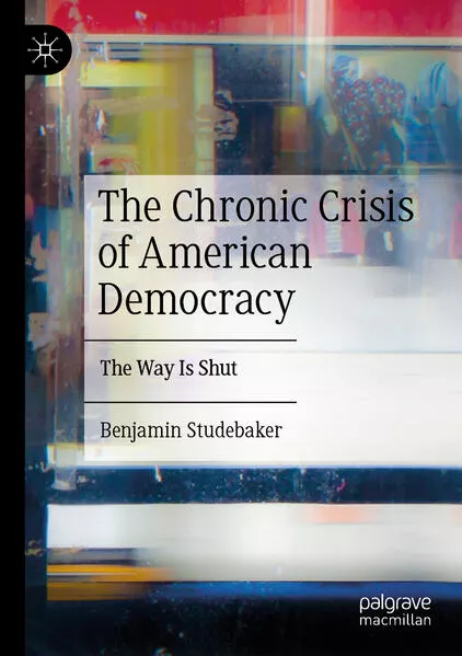 The Chronic Crisis of American Democracy