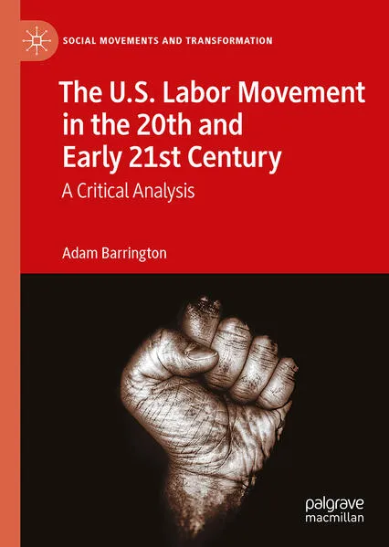 Cover: The U.S. Labor Movement in the 20th and Early 21st Century
