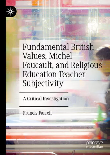 Cover: Fundamental British Values, Michel Foucault, and Religious Education Teacher Subjectivity