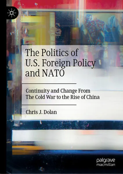 Cover: The Politics of U.S. Foreign Policy and NATO