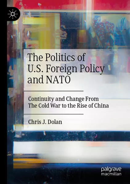 Cover: The Politics of U.S. Foreign Policy and NATO