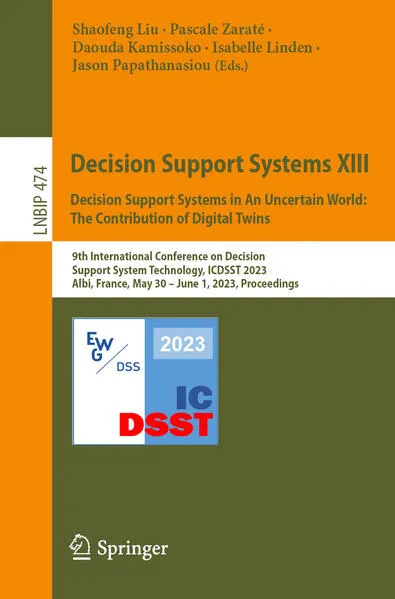 Cover: Decision Support Systems XIII. Decision Support Systems in An Uncertain World: The Contribution of Digital Twins
