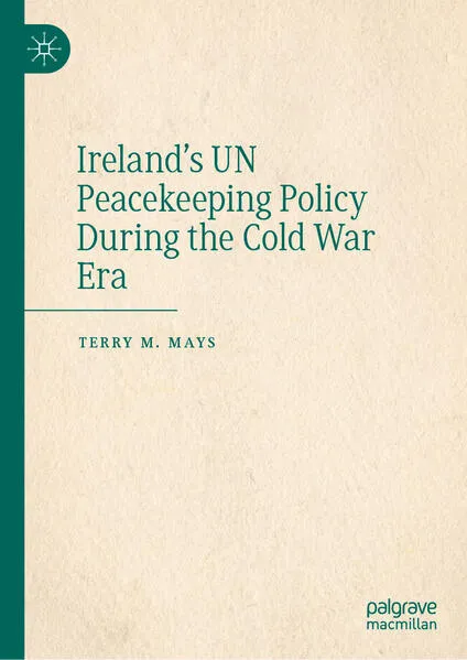 Cover: Ireland's UN Peacekeeping Policy During the Cold War Era
