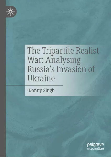 The Tripartite Realist War: Analysing Russia’s Invasion of Ukraine</a>