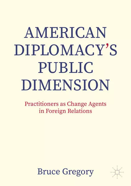 Cover: American Diplomacy’s Public Dimension