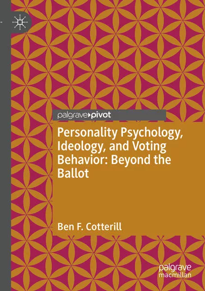 Cover: Personality Psychology, Ideology, and Voting Behavior: Beyond the Ballot