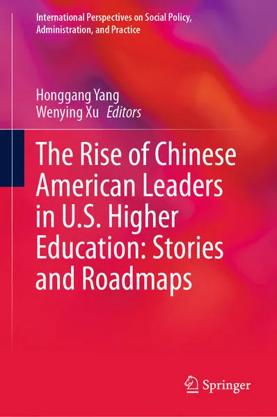 Cover: The Rise of Chinese American Leaders in U.S. Higher Education: Stories and Roadmaps